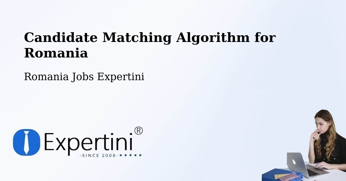 Candidate Matching Algorithm Overview – Jimbolia - Romania Jobs Expertini